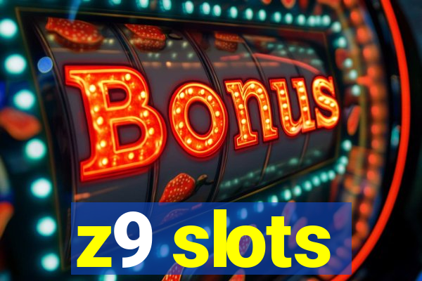 z9 slots